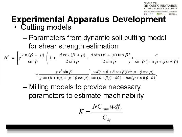 Experimental Apparatus Development • Cutting models – Parameters from dynamic soil cutting model for