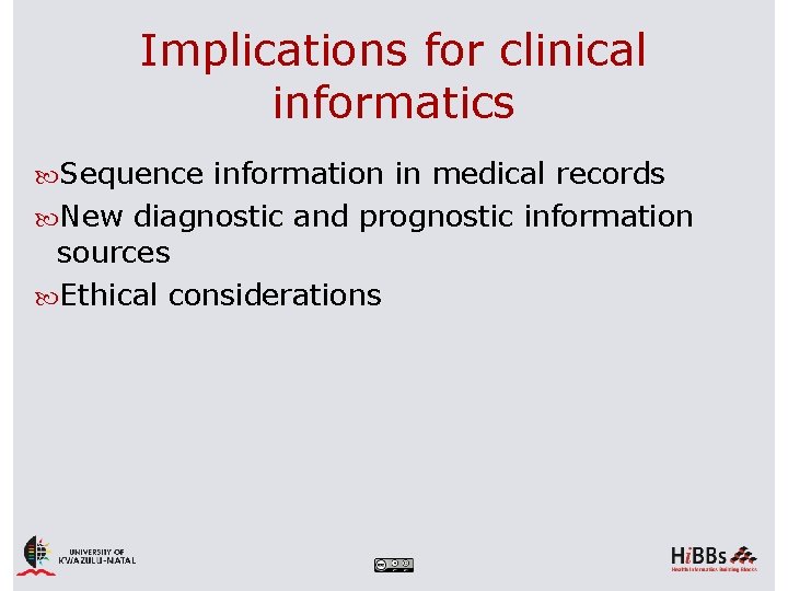 Implications for clinical informatics Sequence information in medical records New diagnostic and prognostic information