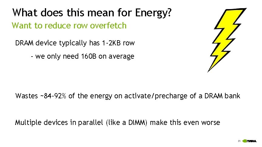 What does this mean for Energy? Want to reduce row overfetch DRAM device typically