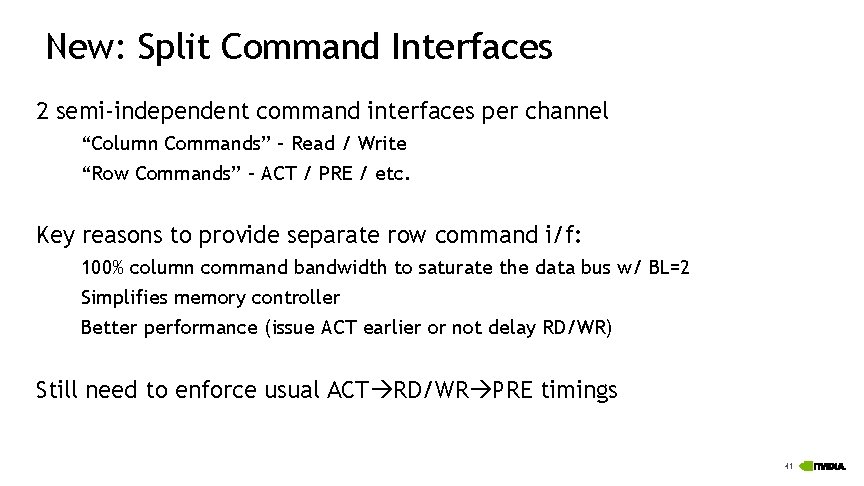 New: Split Command Interfaces 2 semi-independent command interfaces per channel “Column Commands” – Read