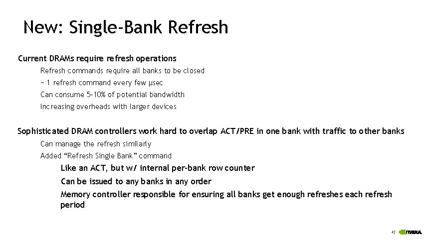 New: Single-Bank Refresh Current DRAMs require refresh operations Refresh commands require all banks to