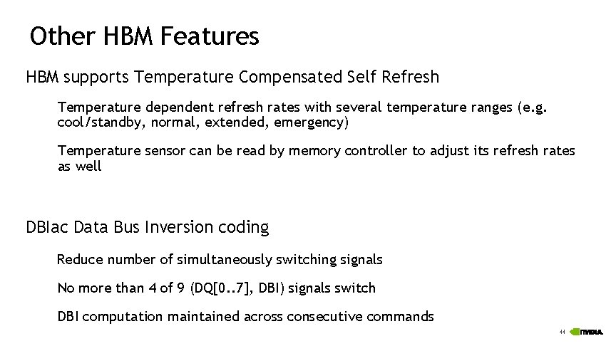 Other HBM Features HBM supports Temperature Compensated Self Refresh Temperature dependent refresh rates with
