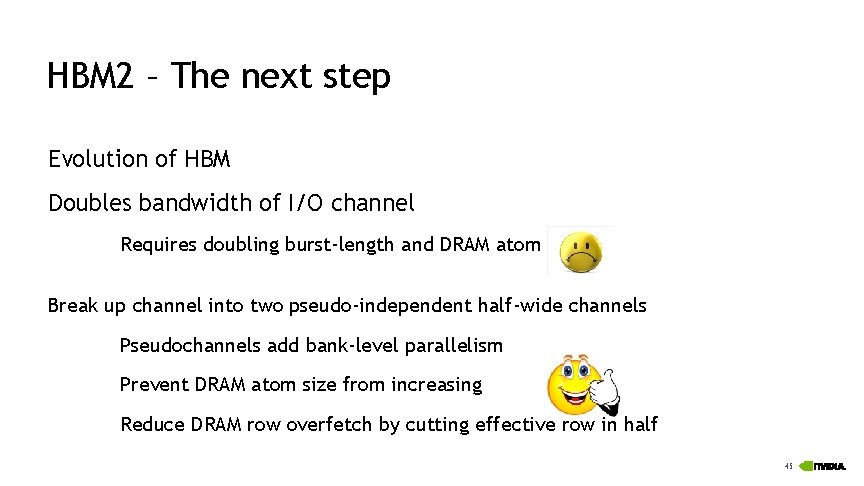 HBM 2 – The next step Evolution of HBM Doubles bandwidth of I/O channel