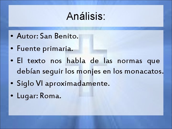 Análisis: • Autor: San Benito. • Fuente primaria. • El texto nos habla de