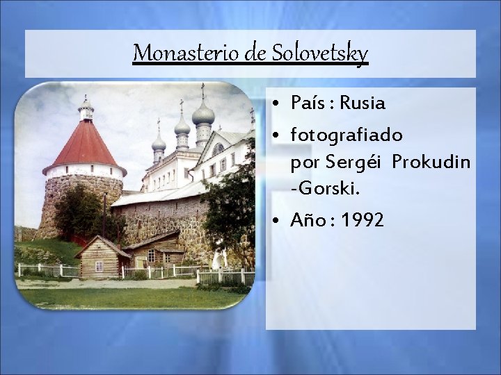Monasterio de Solovetsky • País : Rusia • fotografiado por Sergéi Prokudin -Gorski. •