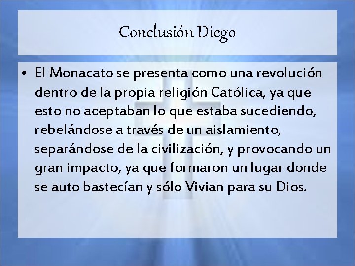 Conclusión Diego • El Monacato se presenta como una revolución dentro de la propia