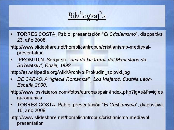 Bibliografía • TORRES COSTA, Pablo, presentación “El Cristianismo”, diapositiva 23, año 2008. http: //www.