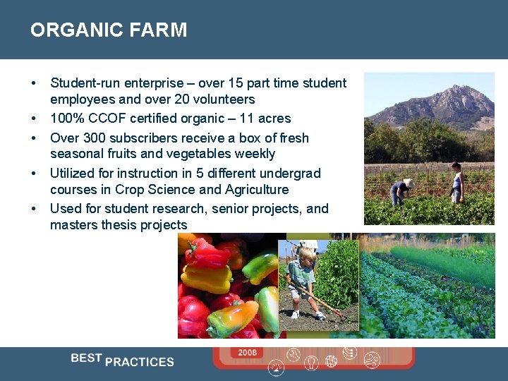 ORGANIC FARM • • • Student-run enterprise – over 15 part time student employees