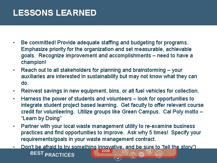 LESSONS LEARNED • • • Be committed! Provide adequate staffing and budgeting for programs.