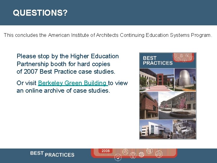 QUESTIONS? This concludes the American Institute of Architects Continuing Education Systems Program. Please stop