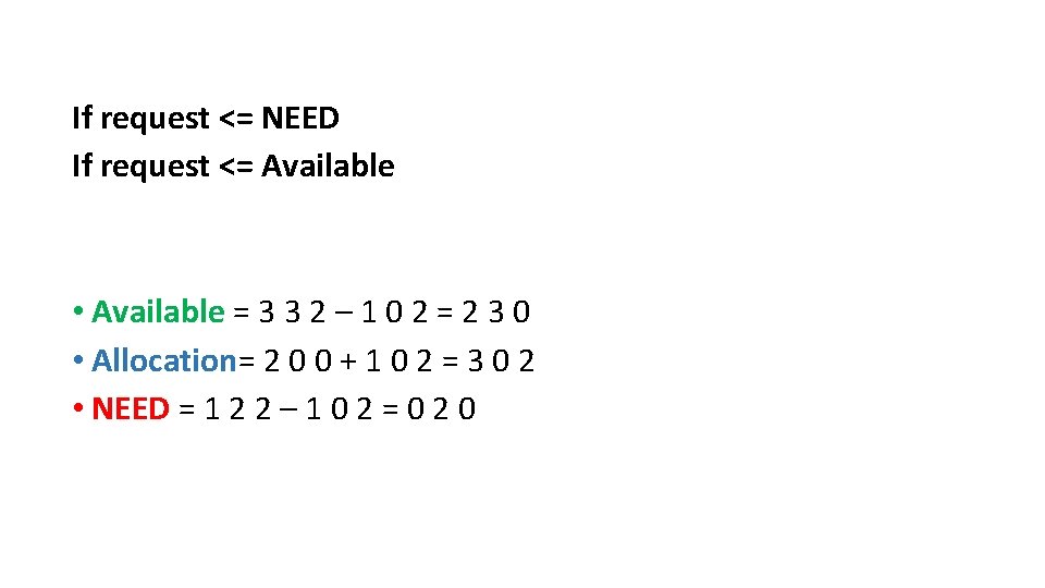 If request <= NEED If request <= Available • Available = 3 3 2