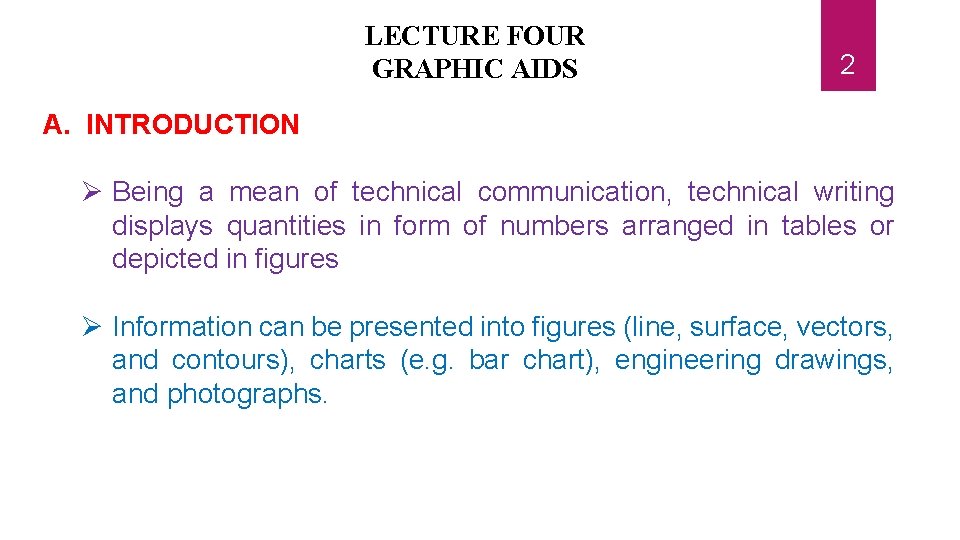 LECTURE FOUR GRAPHIC AIDS 2 A. INTRODUCTION Being a mean of technical communication, technical