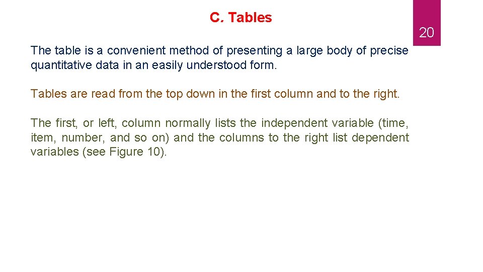 C. Tables The table is a convenient method of presenting a large body of