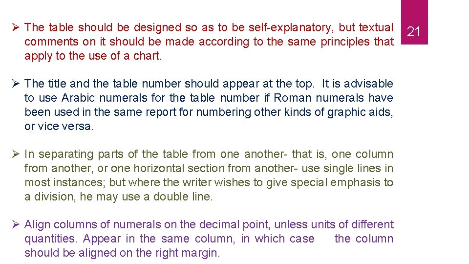  The table should be designed so as to be self-explanatory, but textual comments