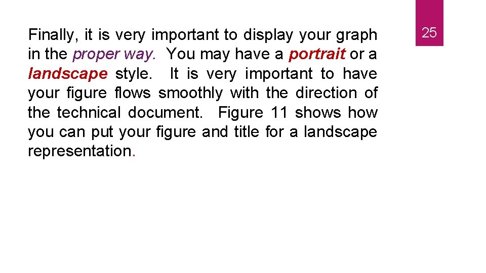 Finally, it is very important to display your graph in the proper way. You