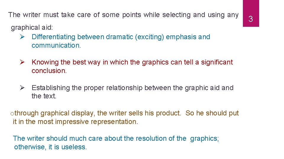 The writer must take care of some points while selecting and using any graphical