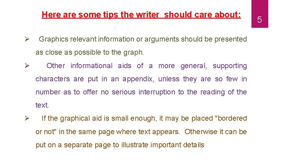 Here are some tips the writer should care about: Graphics relevant information or arguments