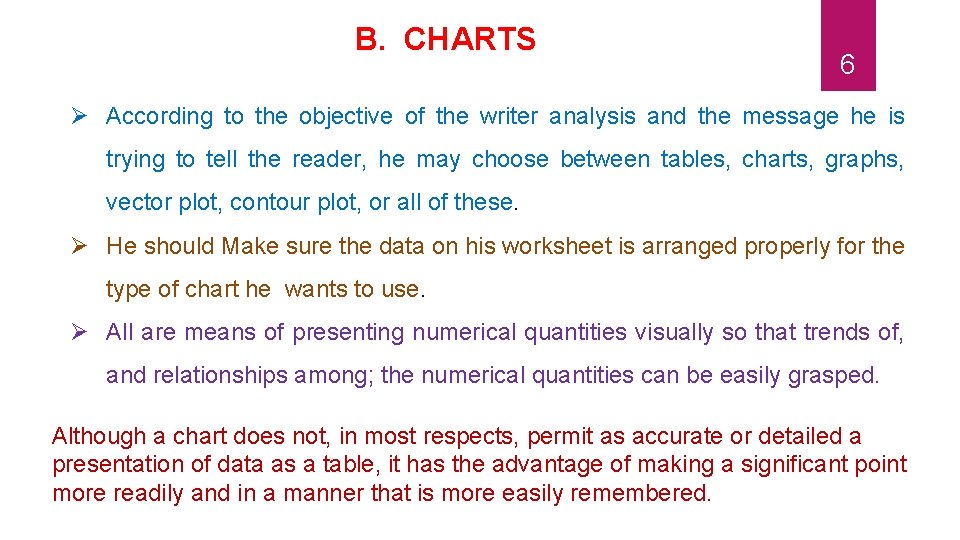 B. CHARTS 6 According to the objective of the writer analysis and the message