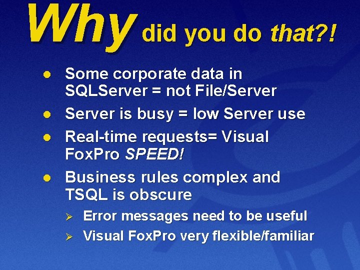 Why did you do that? ! l l Some corporate data in SQLServer =