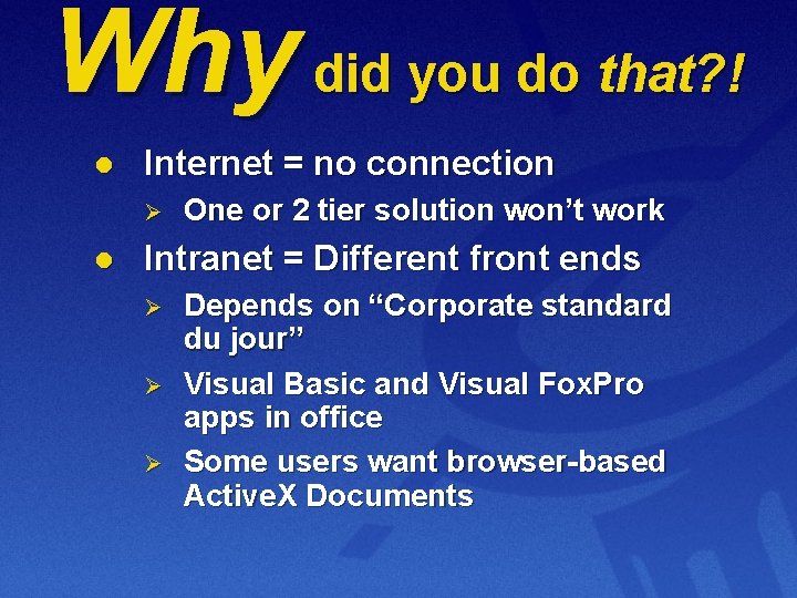Why did you do that? ! l Internet = no connection Ø l One