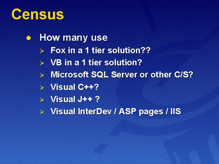 Census l How many use Ø Ø Ø Fox in a 1 tier solution?