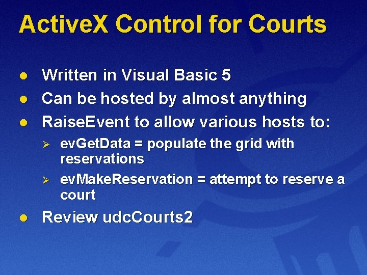 Active. X Control for Courts l l l Written in Visual Basic 5 Can