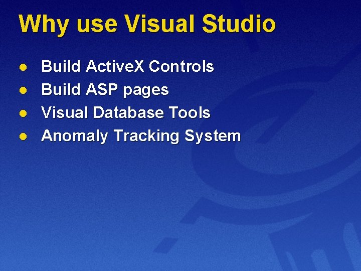 Why use Visual Studio l l Build Active. X Controls Build ASP pages Visual