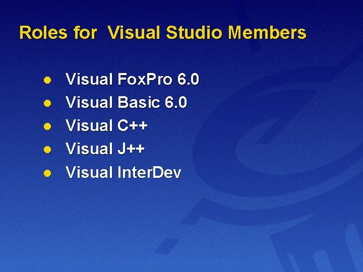 Roles for Visual Studio Members l l l Visual Fox. Pro 6. 0 Visual
