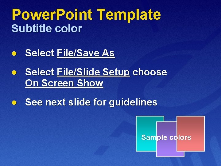 Power. Point Template Subtitle color l Select File/Save As l Select File/Slide Setup choose