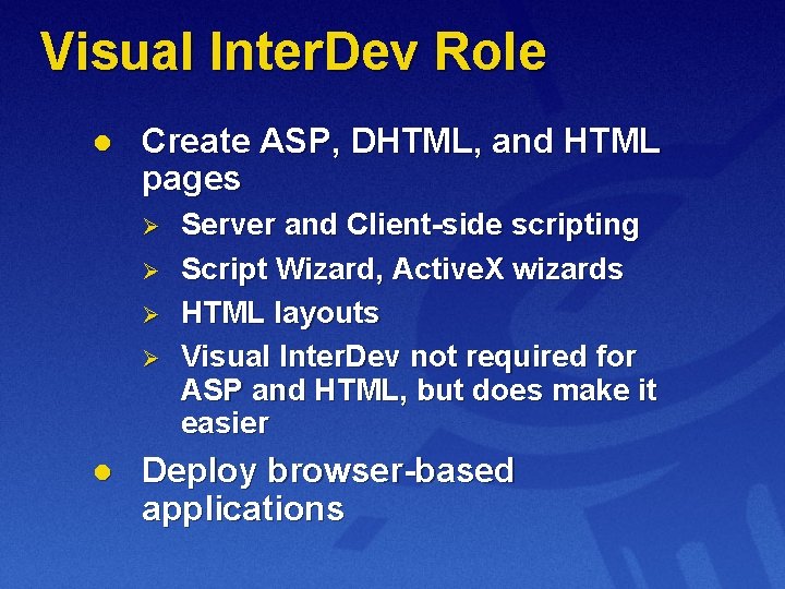 Visual Inter. Dev Role l Create ASP, DHTML, and HTML pages Ø Ø l