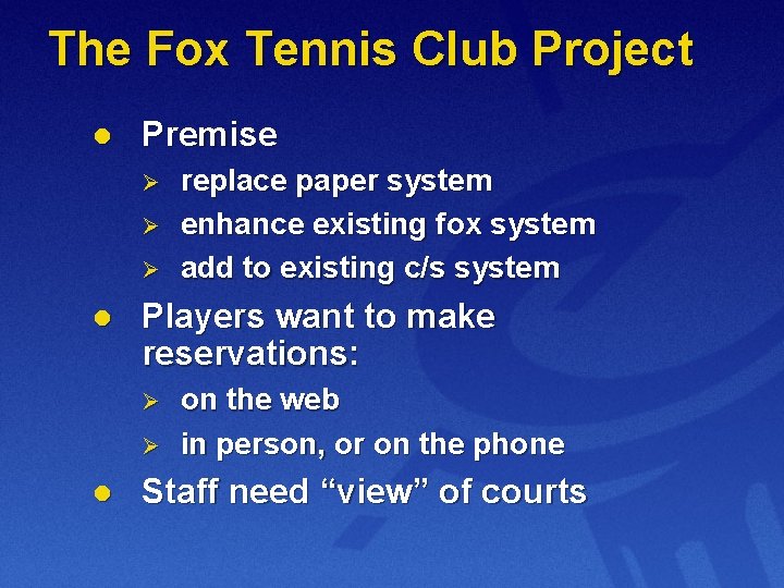 The Fox Tennis Club Project l Premise Ø Ø Ø l Players want to