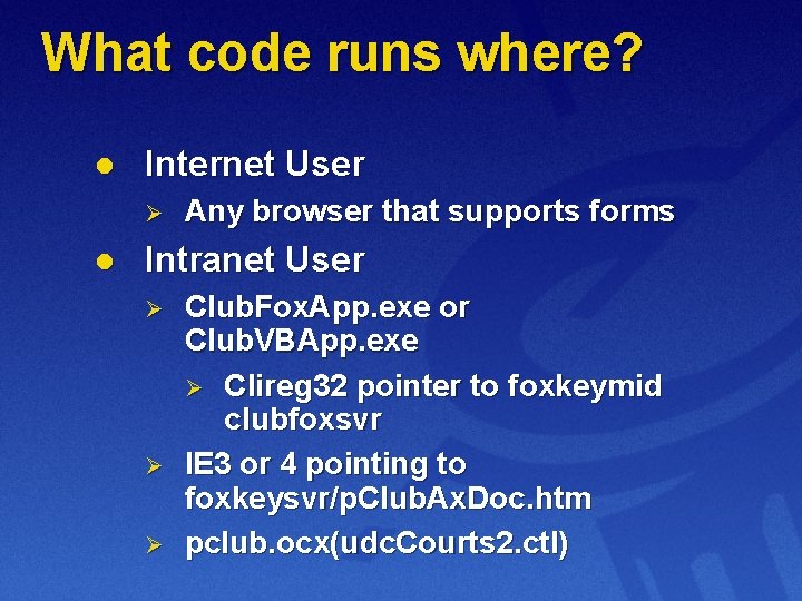 What code runs where? l Internet User Ø l Any browser that supports forms