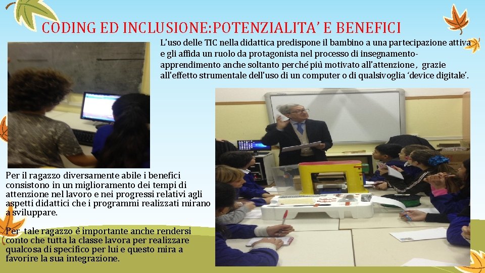 CODING ED INCLUSIONE: POTENZIALITA’ E BENEFICI L'uso delle TIC nella didattica predispone il bambino