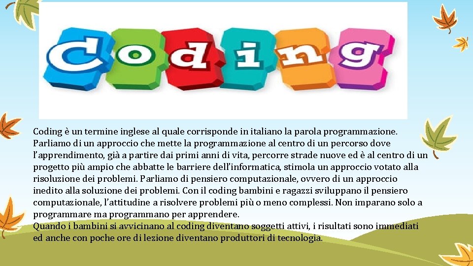 Coding è un termine inglese al quale corrisponde in italiano la parola programmazione. Parliamo