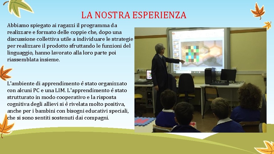 LA NOSTRA ESPERIENZA Abbiamo spiegato ai ragazzi il programma da realizzare e formato delle