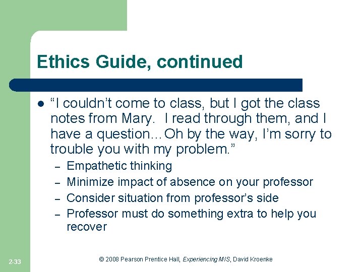 Ethics Guide, continued l “I couldn’t come to class, but I got the class