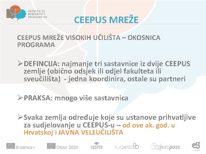 CEEPUS MREŽE VISOKIH UČILIŠTA – OKOSNICA PROGRAMA ØDEFINCIJA: najmanje tri sastavnice iz dvije CEEPUS