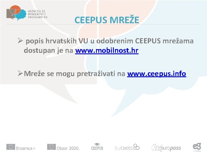 CEEPUS MREŽE Ø popis hrvatskih VU u odobrenim CEEPUS mrežama dostupan je na www.