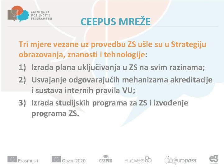 CEEPUS MREŽE Tri mjere vezane uz provedbu ZS ušle su u Strategiju obrazovanja, znanosti