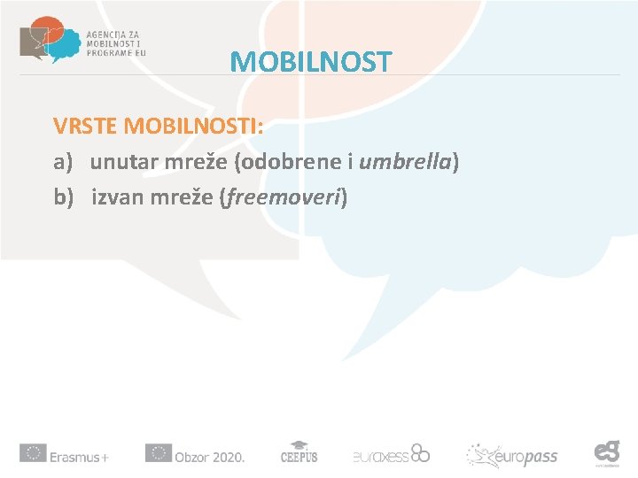 MOBILNOST VRSTE MOBILNOSTI: a) unutar mreže (odobrene i umbrella) b) izvan mreže (freemoveri) 