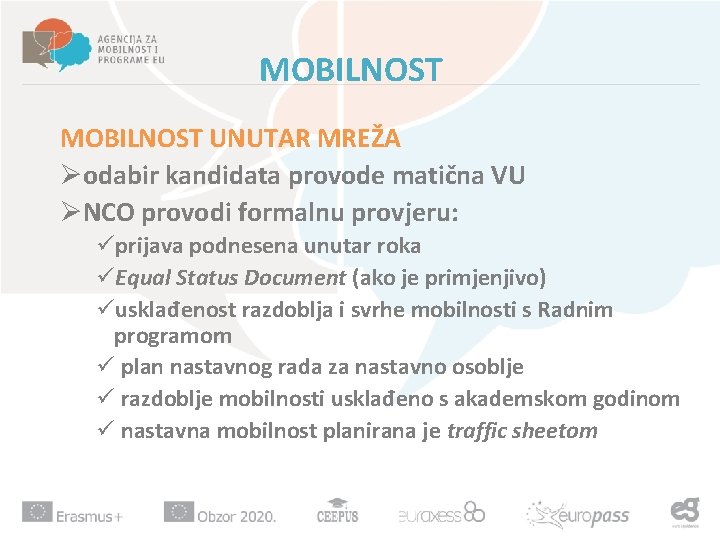 MOBILNOST UNUTAR MREŽA Øodabir kandidata provode matična VU ØNCO provodi formalnu provjeru: üprijava podnesena