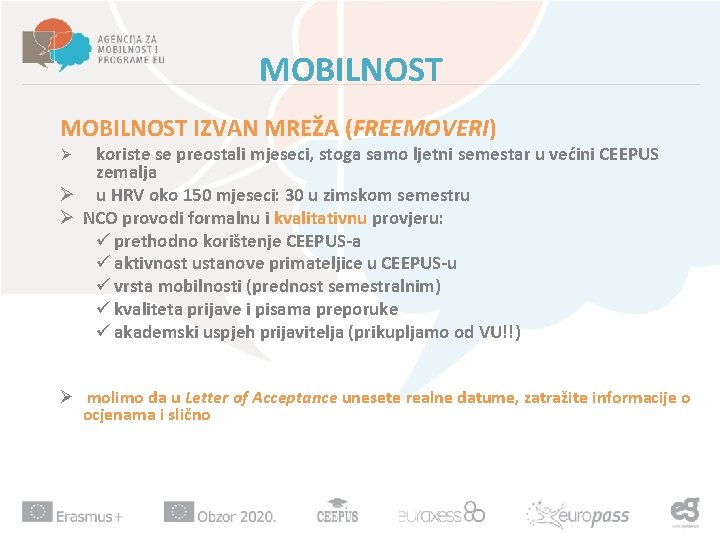 MOBILNOST IZVAN MREŽA (FREEMOVERI) koriste se preostali mjeseci, stoga samo ljetni semestar u većini