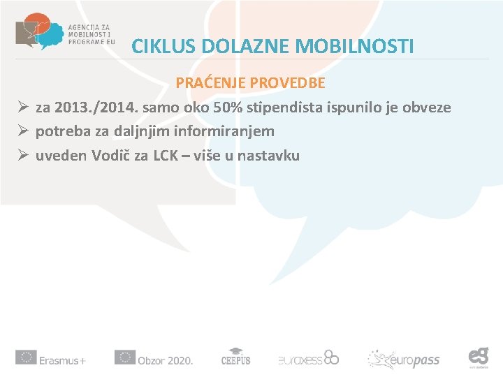 CIKLUS DOLAZNE MOBILNOSTI PRAĆENJE PROVEDBE Ø za 2013. /2014. samo oko 50% stipendista ispunilo