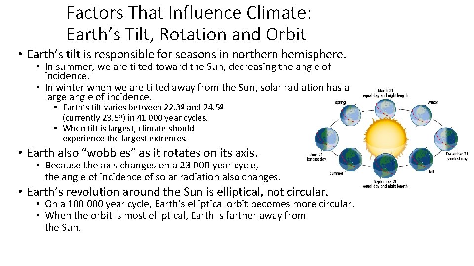 Factors That Influence Climate: Earth’s Tilt, Rotation and Orbit • Earth’s tilt is responsible