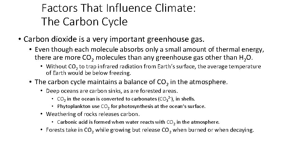 Factors That Influence Climate: The Carbon Cycle • Carbon dioxide is a very important