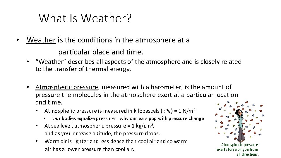 What Is Weather? • Weather is the conditions in the atmosphere at a particular