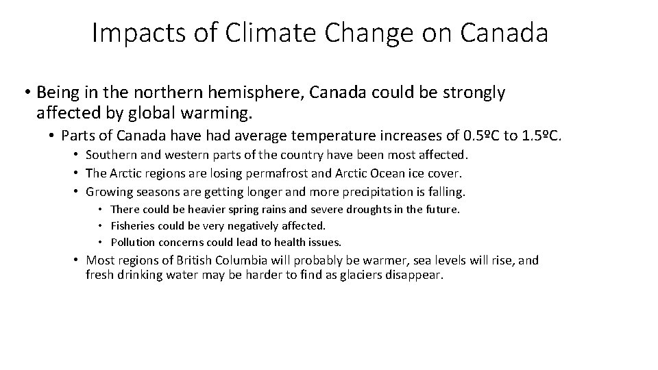 Impacts of Climate Change on Canada • Being in the northern hemisphere, Canada could