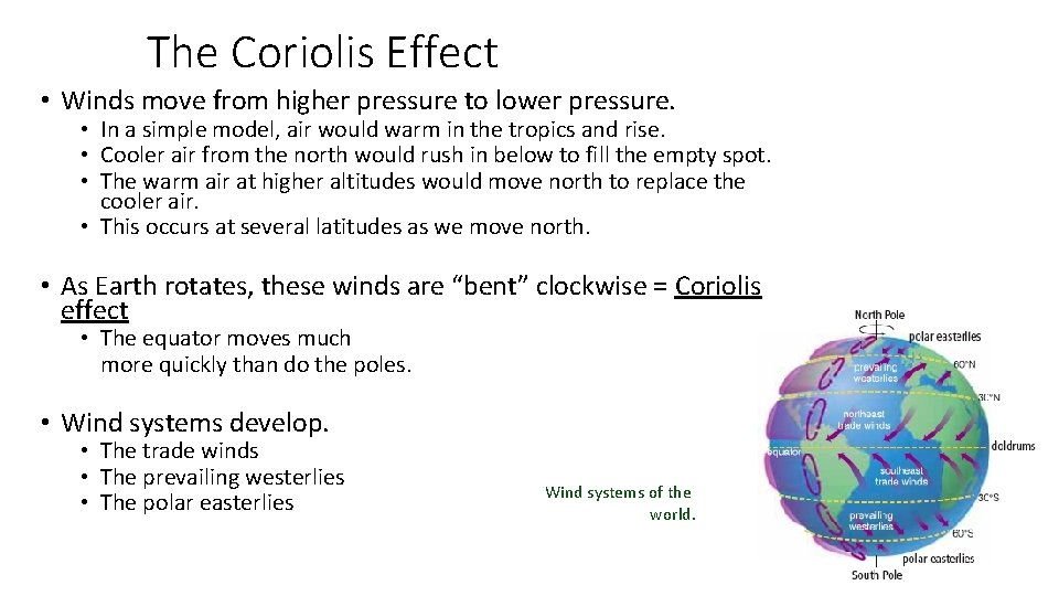 The Coriolis Effect • Winds move from higher pressure to lower pressure. • In