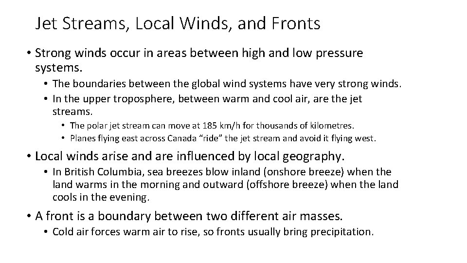 Jet Streams, Local Winds, and Fronts • Strong winds occur in areas between high