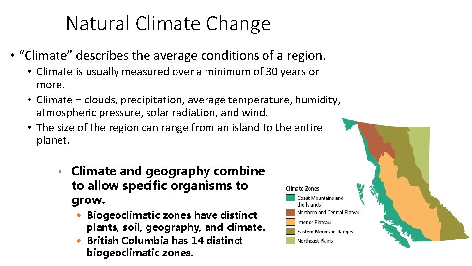 Natural Climate Change • “Climate” describes the average conditions of a region. • Climate
